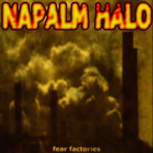 Napalm Halo : Fear Factories